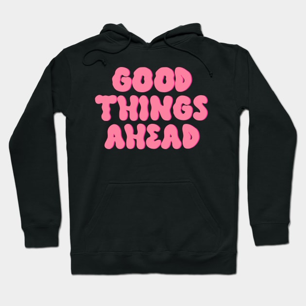 Good Things Ahead Millenial Pink Hoodie by Asilynn